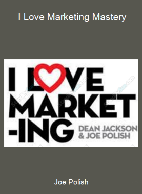 Joe Polish - I Love Marketing Mastery