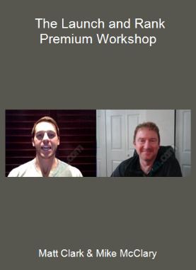 Matt Clark & Mike McClary - The Launch and Rank Premium Workshop
