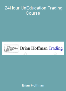 Brian Hoffman - 24-Hour Un-Education Trading Course