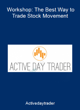 Activedaytrader - Workshop: The Best Way to Trade Stock Movement
