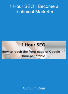 1 Hour SEO | Become a Technical Marketer