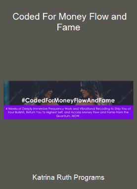 Katrina Ruth Programs - Coded For Money Flow and Fame