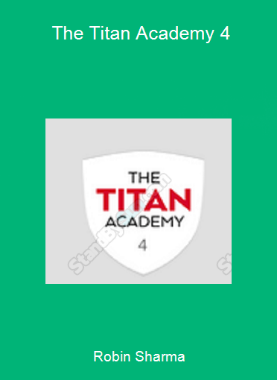 Robin Sharma - The Titan Academy 4