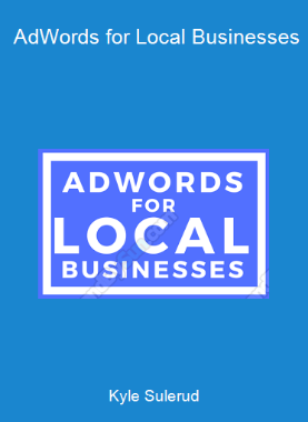 Kyle Sulerud - AdWords for Local Businesses