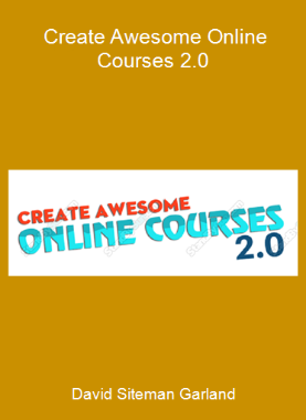 David Siteman Garland - Create Awesome Online Courses 2.0