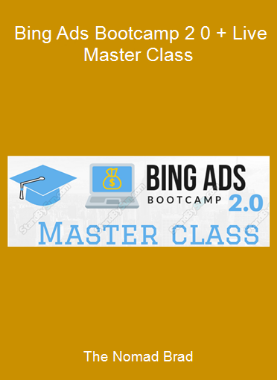 The Nomad Brad - Bing Ads Bootcamp 2 0 + Live Master Class