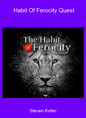 Steven Kotler - Habit Of Ferocity Quest