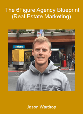 Jason Wardrop - The 6-Figure Agency Blueprint (Real Estate Marketing)