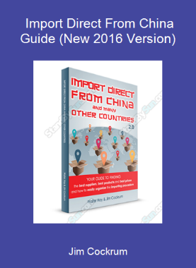 Jim Cockrum - Import Direct From China Guide (New 2016 Version)