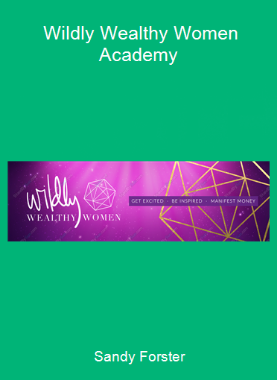 Sandy Forster - Wildly Wealthy Women Academy