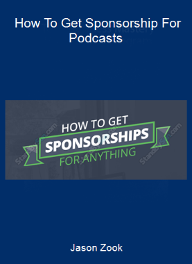 Jason Zook - How To Get Sponsorship For Podcasts