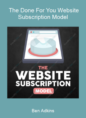 Ben Adkins - The Done For You Website Subscription Model