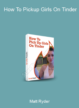 Matt Ryder - How To Pickup Girls On Tinder