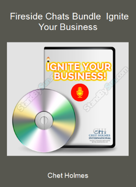 Chet Holmes - Fireside Chats Bundle - Ignite Your Business