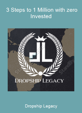 Dropship Legacy - 3 Steps to 1 Million with zero Invested