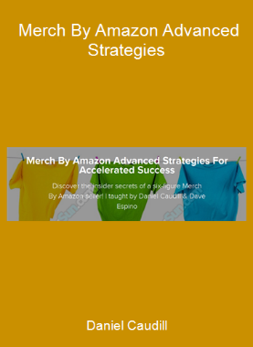 Daniel Caudill - Merch By Amazon Advanced Strategies