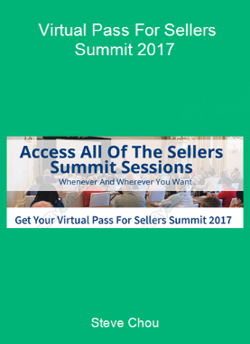 Steve Chou - Virtual Pass For Sellers Summit 2017