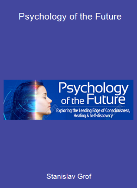 Stanislav Grof - Psychology of the Future
