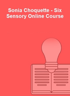 Sonia Choquette - Six Sensory Online Course