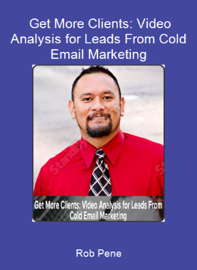 Rob Pene - Get More Clients: Video Analysis for Leads From Cold Email Marketing
