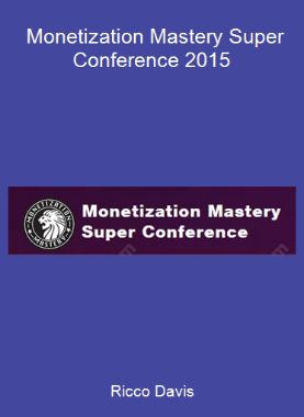 Ricco Davis - Monetization Mastery Super Conference 2015