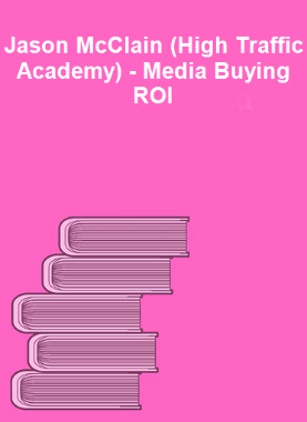 Jason McClain (High Traffic Academy) - Media Buying ROI