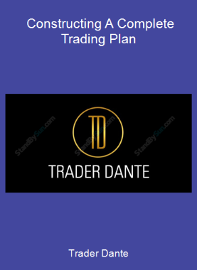 Trader Dante - Constructing A Complete Trading Plan