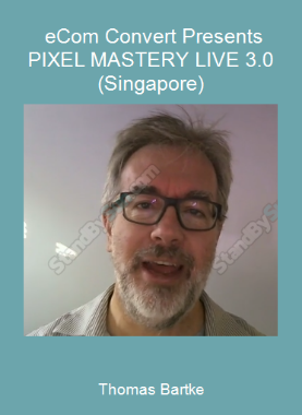 Thomas Bartke - eCom Convert Presents PIXEL MASTERY LIVE 3.0 (Singapore)