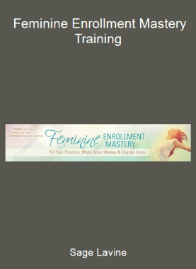 Sage Lavine - Feminine Enrollment Mastery Training