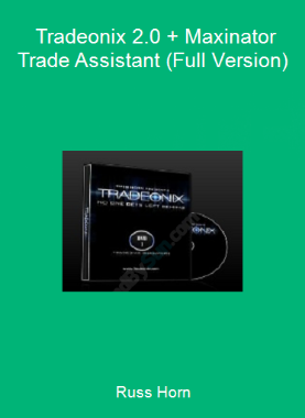 Russ Horn - Tradeonix 2.0 + Maxinator Trade Assistant (Full Version)