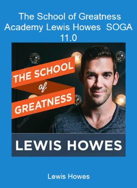 Lewis Howes - The School of Greatness Academy Lewis Howes - SOGA 11.0