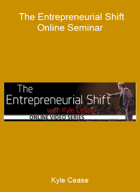 Kyle Cease - The Entrepreneurial Shift Online Seminar