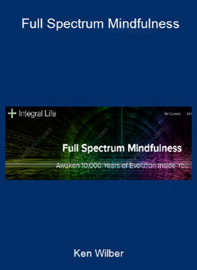 Ken Wilber - Full Spectrum Mindfulness