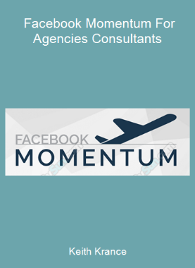Keith Krance - Facebook Momentum For Agencies Consultants