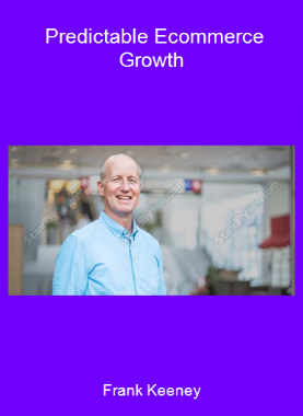 Frank Keeney - Predictable Ecommerce Growth