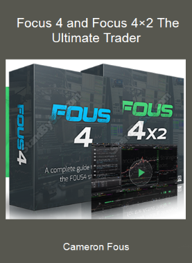 Cameron Fous - Focus 4 and Focus 4×2 The Ultimate Trader