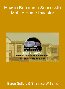 Byron Sellers & Sharnice Williams - How to Become a Successful Mobile Home Investor