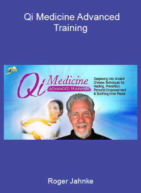 Roger Jahnke - Qi Medicine Advanced Training