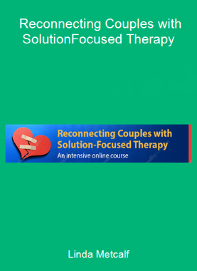 Linda Metcalf - Reconnecting Couples with Solution-Focused Therapy