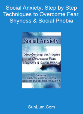 Social Anxiety: Step by Step Techniques to Overcome Fear, Shyness & Social Phobia
