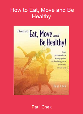 Paul Chek - How to Eat, Move and Be Healthy