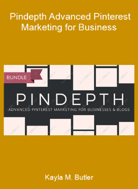 Kayla M. Butler - Pindepth Advanced Pinterest Marketing for Business
