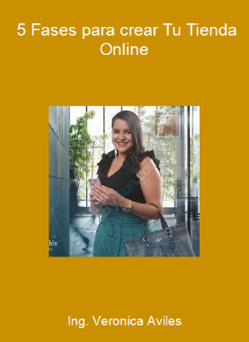 Ing. Veronica Aviles - 5 Fases para crear Tu Tienda Online