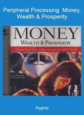 Hypno-Peripheral Processing - Money, Wealth & Prosperity