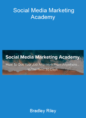 Bradley Riley - Social Media Marketing Academy