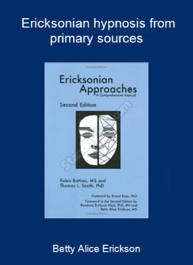 Betty Alice Erickson - Ericksonian hypnosis from primary sources