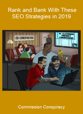 Commission Conspiracy - Rank and Bank With These SEO Strategies in 2019