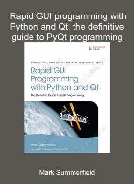 Mark Summerfield - Rapid GUI programming with Python and Qt - the definitive guide to PyQt programming