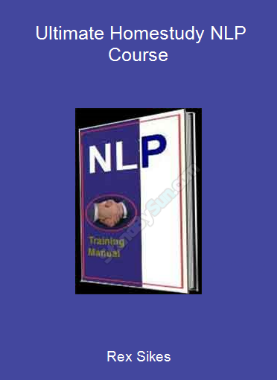 Rex Sikes - Ultimate Homestudy NLP Course