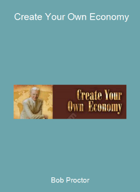 Bob Proctor - Create Your Own Economy